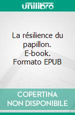 La résilience du papillon. E-book. Formato EPUB ebook