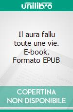 Il aura fallu toute une vie. E-book. Formato EPUB ebook