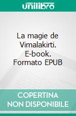La magie de Vimalakirti. E-book. Formato EPUB ebook