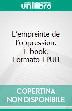 L’empreinte de l’oppression. E-book. Formato EPUB ebook