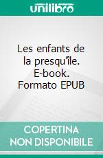 Les enfants de la presqu’île. E-book. Formato EPUB ebook