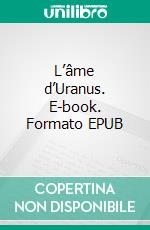 L’âme d’Uranus. E-book. Formato EPUB ebook