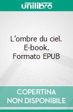 L’ombre du ciel. E-book. Formato EPUB ebook