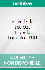 Le cercle des secrets. E-book. Formato EPUB ebook