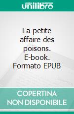 La petite affaire des poisons. E-book. Formato EPUB ebook