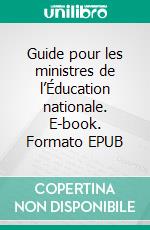 Guide pour les ministres de l’Éducation nationale. E-book. Formato EPUB ebook