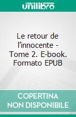 Le retour de l’innocente - Tome 2. E-book. Formato EPUB ebook