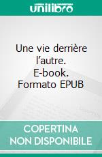 Une vie derrière l’autre. E-book. Formato EPUB ebook