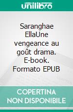 Saranghae EllaUne vengeance au goût drama. E-book. Formato EPUB ebook