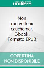 Mon merveilleux cauchemar. E-book. Formato EPUB ebook