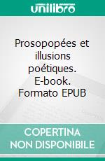 Prosopopées et illusions poétiques. E-book. Formato EPUB ebook