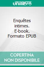Enquêtes intimes. E-book. Formato EPUB ebook