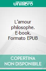 L’amour philosophe. E-book. Formato EPUB ebook