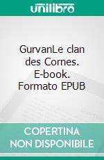 GurvanLe clan des Cornes. E-book. Formato EPUB ebook