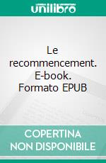 Le recommencement. E-book. Formato EPUB ebook