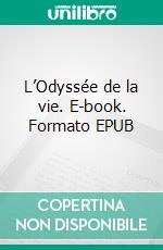 L’Odyssée de la vie. E-book. Formato EPUB ebook