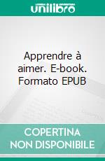 Apprendre à aimer. E-book. Formato EPUB ebook