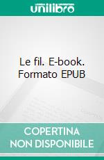 Le fil. E-book. Formato EPUB ebook