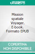 Mission spatiale Voyager. E-book. Formato EPUB ebook