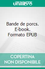 Bande de porcs. E-book. Formato EPUB ebook