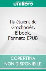 Ils étaient de Grochocièz. E-book. Formato EPUB ebook