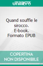 Quand souffle le sirocco. E-book. Formato EPUB ebook