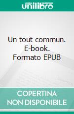 Un tout commun. E-book. Formato EPUB ebook