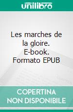 Les marches de la gloire. E-book. Formato EPUB ebook