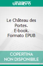 Le Château des Portes. E-book. Formato EPUB ebook