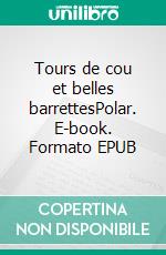 Tours de cou et belles barrettesPolar. E-book. Formato EPUB ebook di Jean-Noël Deletang