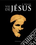 La Vie de Jésus - Édition Annotée: Suivi de 'Renan' par J. Barbey d'Aurevilly. E-book. Formato EPUB ebook