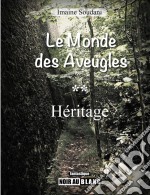 HéritageLe Monde des Aveugles - Tome 2. E-book. Formato EPUB