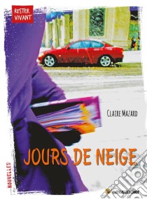 Jours de neigeRecueil de nouvelles percutantes. E-book. Formato EPUB ebook di Claire Mazard