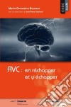 AVC : en réchapper et y échapperMieux comprendre la maladie. E-book. Formato EPUB ebook