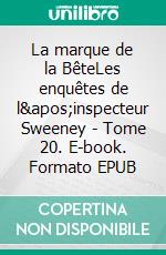 La marque de la BêteLes enquêtes de l&apos;inspecteur Sweeney - Tome 20. E-book. Formato EPUB ebook