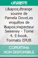 L'étrange sourire de Pamela DoveLes enquêtes de l'inspecteur Sweeney - Tome 4. E-book. Formato EPUB ebook di John-Erich Nielsen