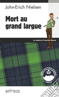 Mort au grand largueLes enquêtes de l'inspecteur Sweeney - Tome 6. E-book. Formato EPUB ebook di John-Erich Nielsen