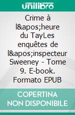 Crime à l'heure du TayLes enquêtes de l'inspecteur Sweeney - Tome 9. E-book. Formato EPUB ebook di John-Erich Nielsen