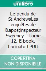 Le pendu de St AndrewsLes enquêtes de l&apos;inspecteur Sweeney - Tome 12. E-book. Formato EPUB ebook