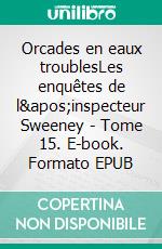 Orcades en eaux troublesLes enquêtes de l'inspecteur Sweeney - Tome 15. E-book. Formato EPUB ebook di John-Erich Nielsen