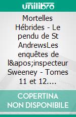 Mortelles Hébrides - Le pendu de St AndrewsLes enquêtes de l'inspecteur Sweeney - Tomes 11 et 12. E-book. Formato EPUB ebook di John-Erich Nielsen