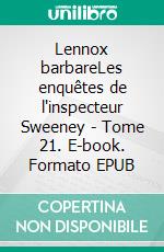 Lennox barbareLes enquêtes de l'inspecteur Sweeney - Tome 21. E-book. Formato EPUB ebook