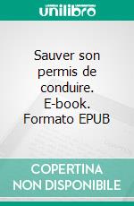 Sauver son permis de conduire. E-book. Formato EPUB