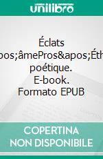 Éclats d'âmePros'Éthique poétique. E-book. Formato EPUB ebook di Chantal Epée