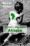 Demain… Une autre AfriqueRoman citoyen. E-book. Formato EPUB ebook di Bocar Gueye