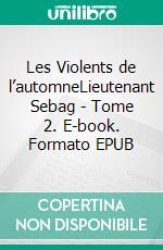 Les Violents de l’automneLieutenant Sebag - Tome 2. E-book. Formato EPUB