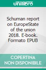 Schuman report on EuropeState of the union 2018. E-book. Formato EPUB ebook di Thierry Chopin