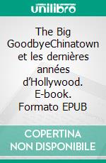 The Big GoodbyeChinatown et les dernières années d’Hollywood. E-book. Formato EPUB