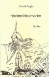 Histoires bleu marineContes. E-book. Formato EPUB ebook di Daniel Pagés