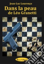 Dans la peau de Léo GranettiThriller psychologique au sein du grand banditisme. E-book. Formato EPUB ebook